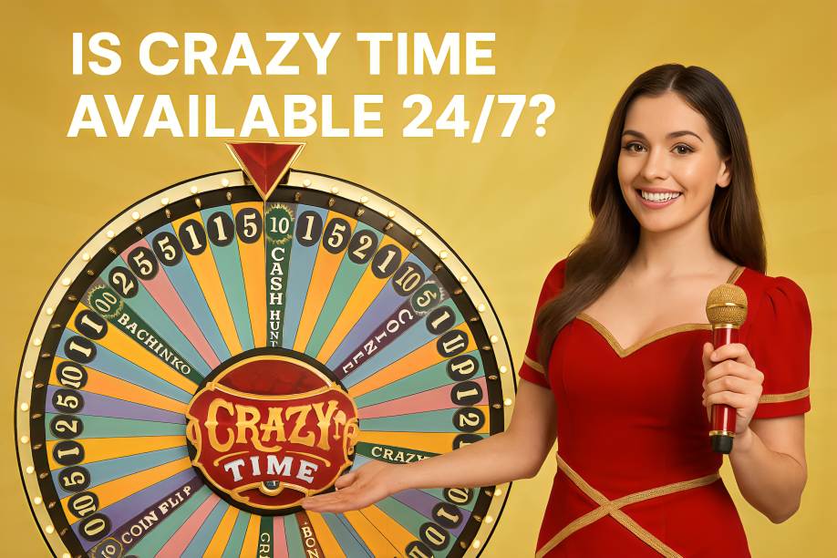 Is Crazy Time Available 24/7?